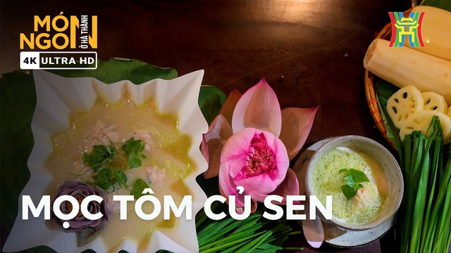 Mọc t&ocirc;m củ sen: N&eacute;t thanh tao của ẩm thực H&agrave; th&agrave;nh, đ&aacute;nh thức vị gi&aacute;c bằng hương sen thanh m&aacute;t- Ảnh 6.