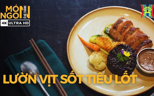 Lườn vịt sốt tiêu lốt: Khúc biến tấu tinh tế đầy ngẫu hứng, thức quà tân thời khiến thực khách đắm say