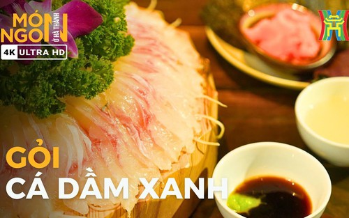 Gỏi cá dầm xanh sông Đà: Từ huyền thoại "Ngũ quý hà thủy" đến thức quà sashimi hảo hạng